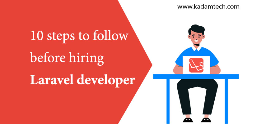 10 steps to follow before hiring Laravel developer